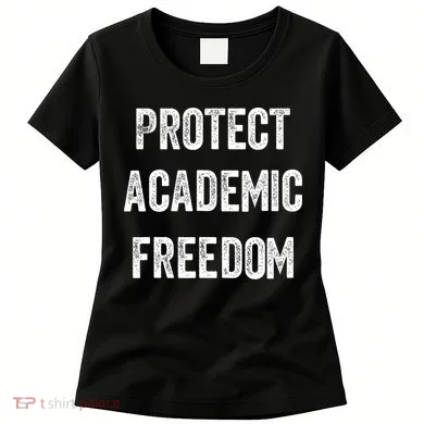 Protect Academic Freedom Protect Universities Women's T-Shirt