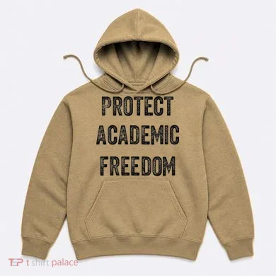 Protect Academic Freedom Protect Universities Hoodie