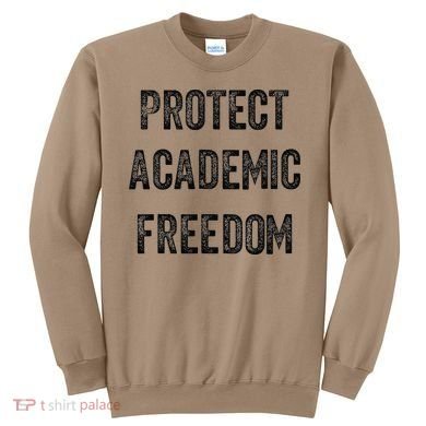 Protect Academic Freedom Protect Universities Sweatshirt