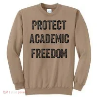 Protect Academic Freedom Protect Universities Sweatshirt thumb 0