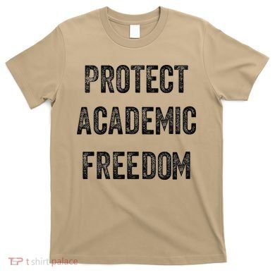 Protect Academic Freedom Protect Universities T-Shirt
