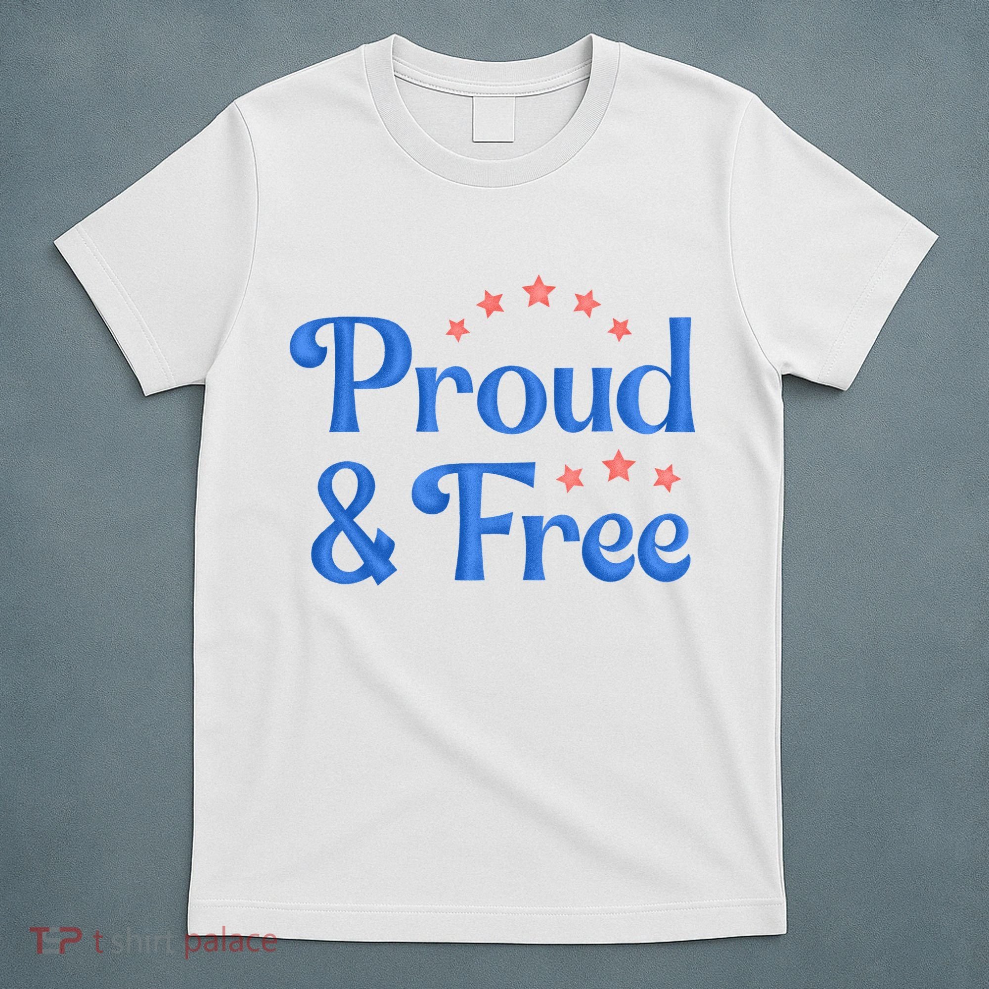 Proud And Free Usa 4th Of July T-Shirt
