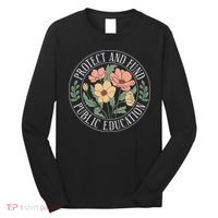 Protect And Fund Public Education Public Teachers Schools Long Sleeve Shirt thumb 0