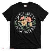 Protect And Fund Public Education Public Teachers Schools T-Shirt thumb 0