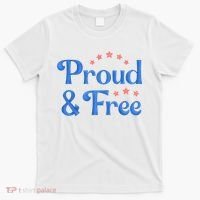 Proud And Free USA Holiday T-Shirt thumb 0