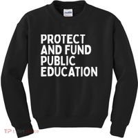 Protect And Fund Public Education Public Teachers Schools Kids Sweatshirt thumb 0
