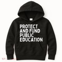 Protect And Fund Public Education Public Teachers Schools Kids Hoodie thumb 0