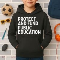 Protect And Fund Public Education Public Teachers Schools Kids Hoodie thumb 2