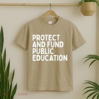 Protect And Fund Public Education Public Teachers Schools T-Shirt thumb 2