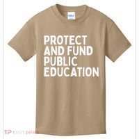 Protect And Fund Public Education Public Teachers Schools Kids T-Shirt thumb 0