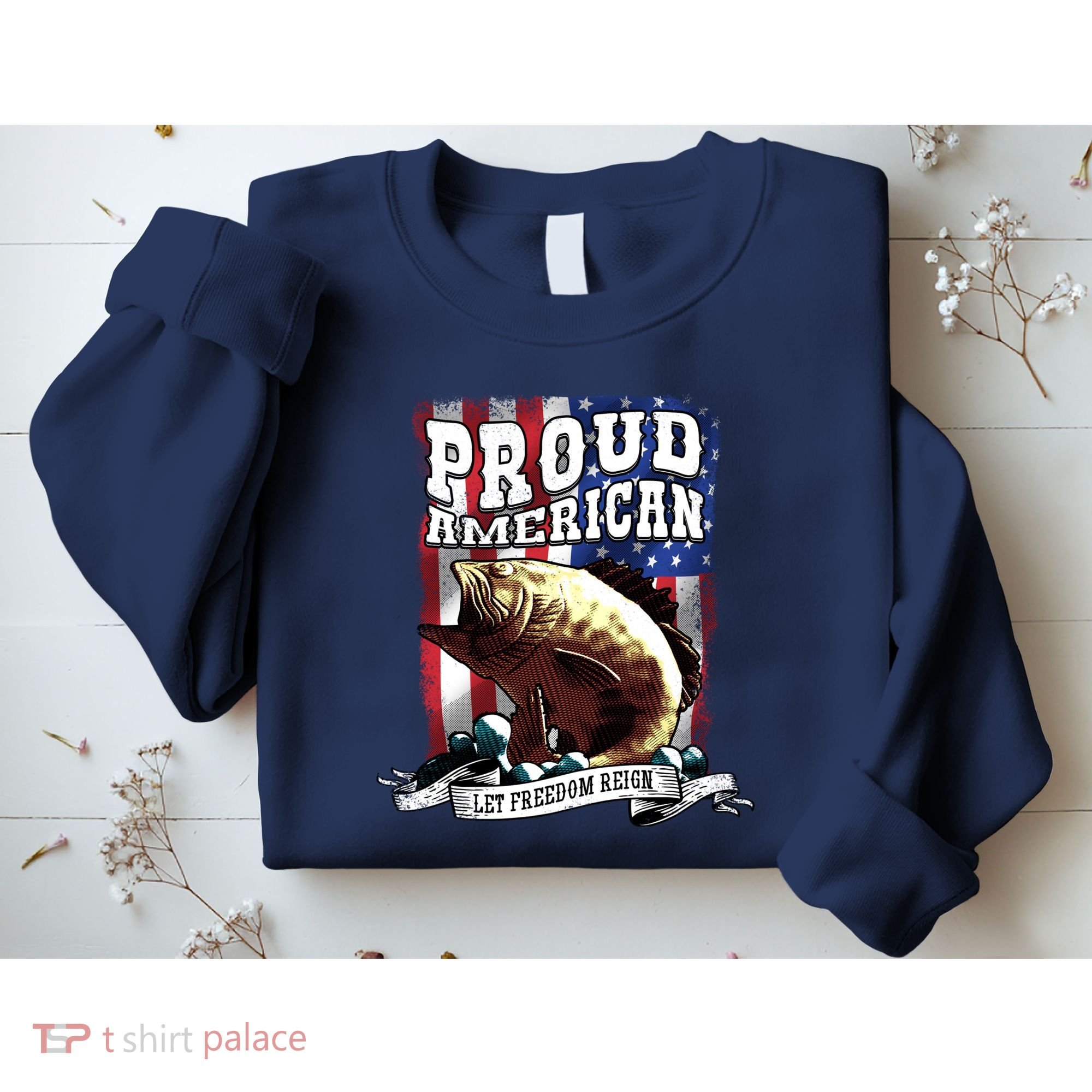 Proud American Flag Let Freedom Reign Fishing Sweatshirt