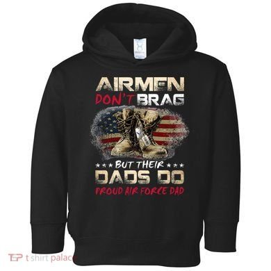 Proud Air Force Dad Air Force Graduation Air Tee Toddler Hoodie