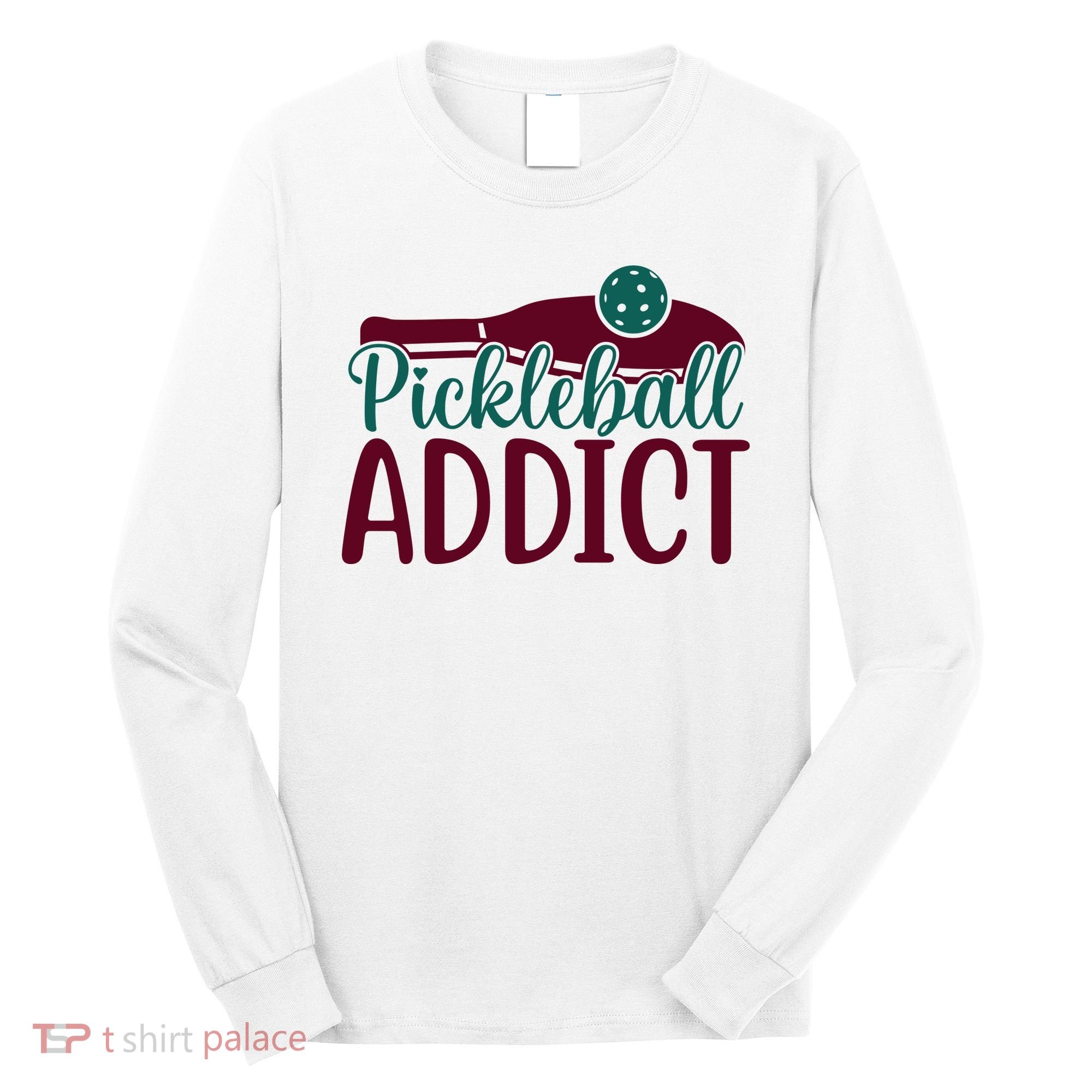 Pickleball Addict Gift For Player Sport Team Long Sleeve Shirt