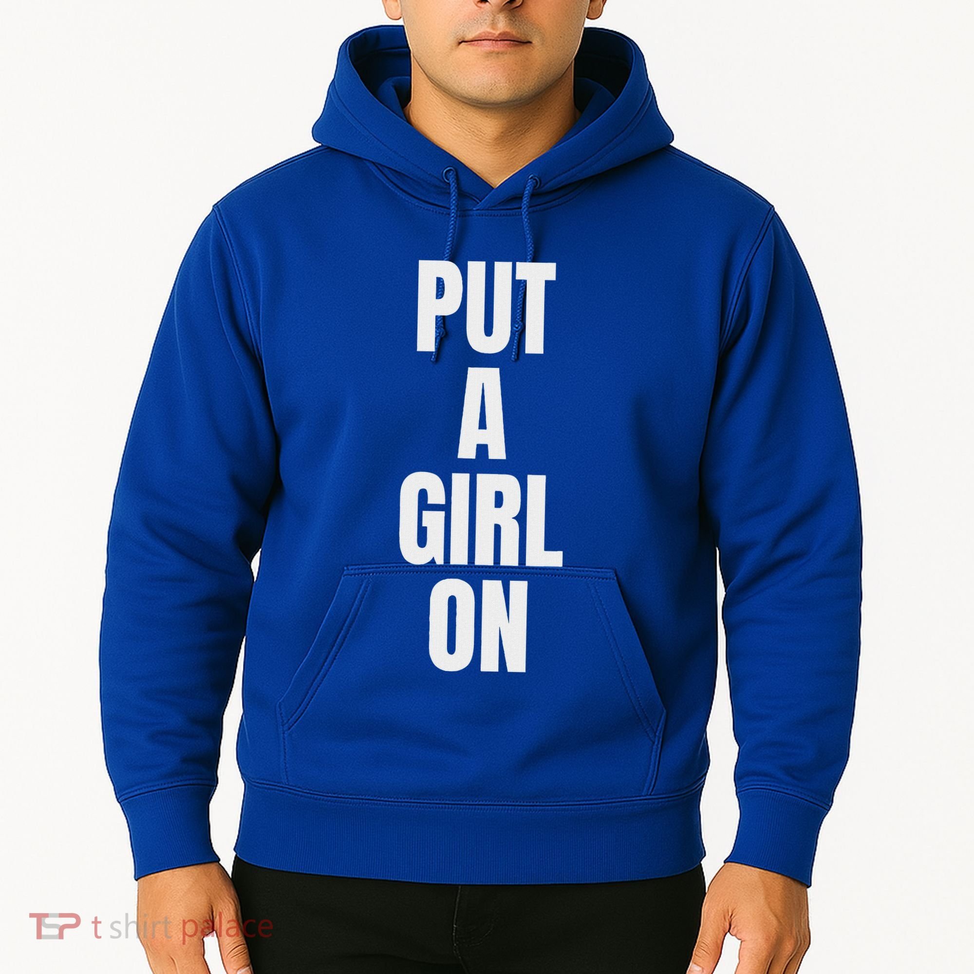 Put A Girl On Hoodie