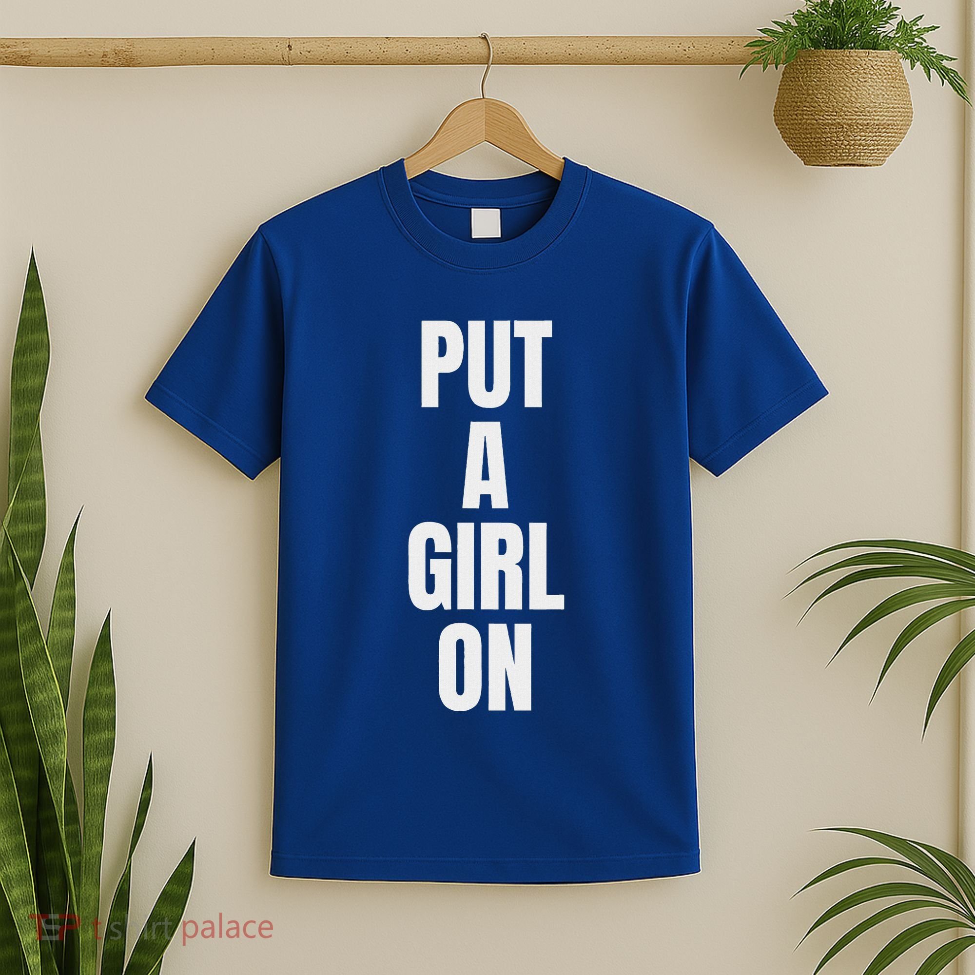 Put A Girl On T-Shirt