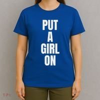 Put A Girl On T-Shirt thumb 4