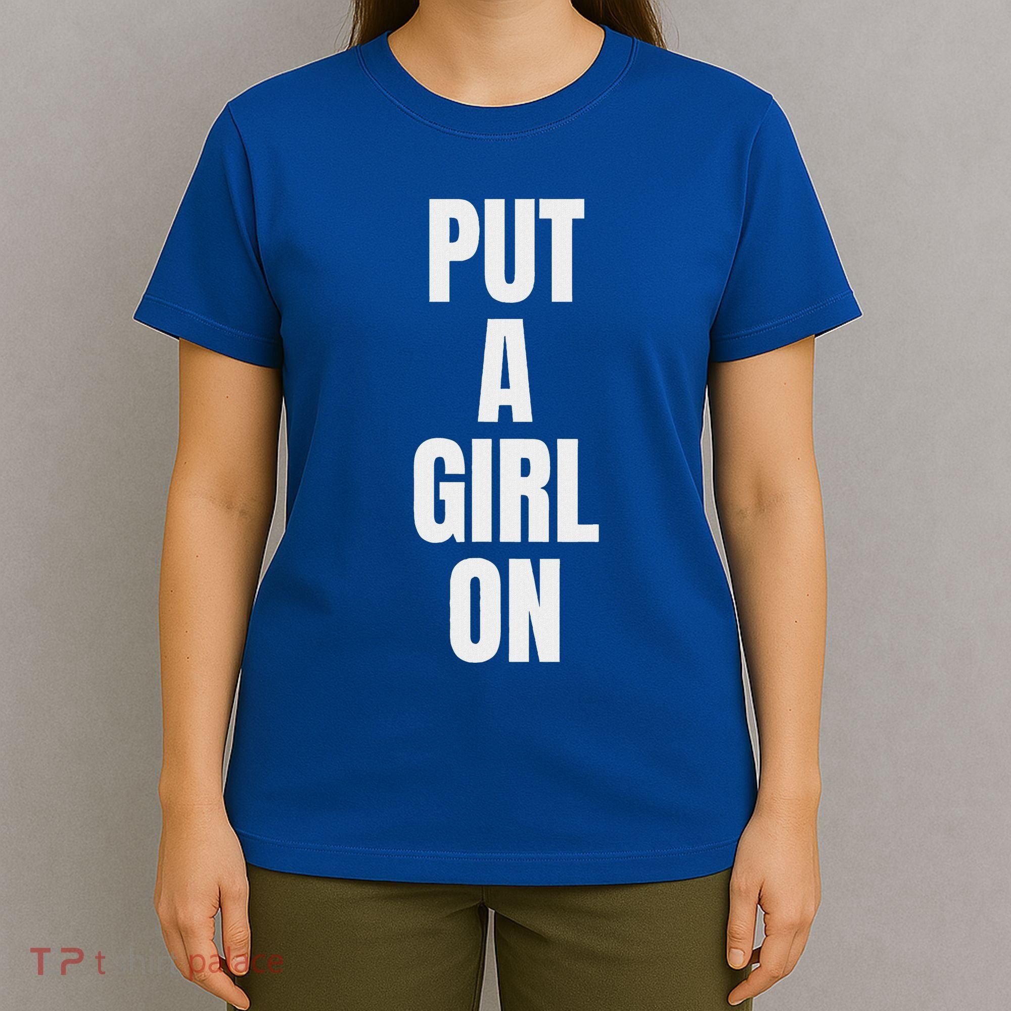 Put A Girl On T-Shirt