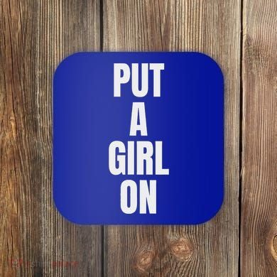 Put A Girl On Coaster
