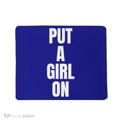 Put A Girl On Mousepad