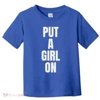 Put A Girl On Toddler T-Shirt thumb 0