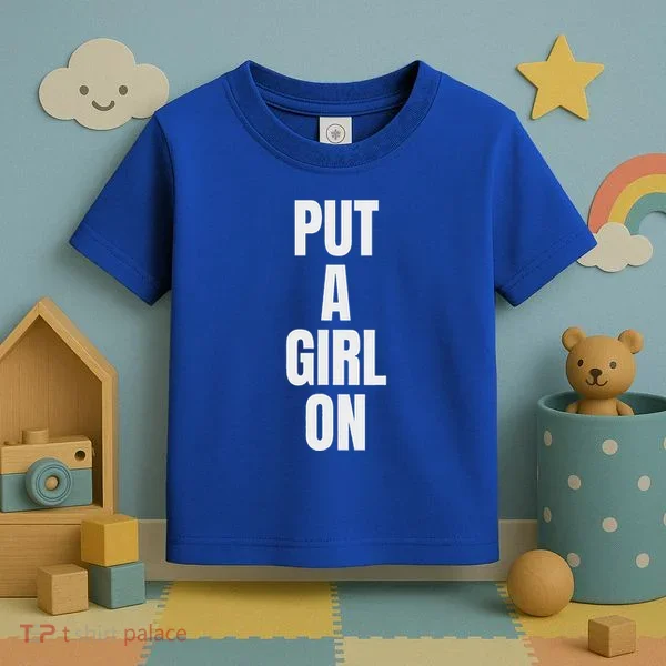 Put A Girl On Toddler T-Shirt
