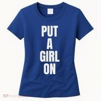 Put A Girl On Women's T-Shirt thumb 0