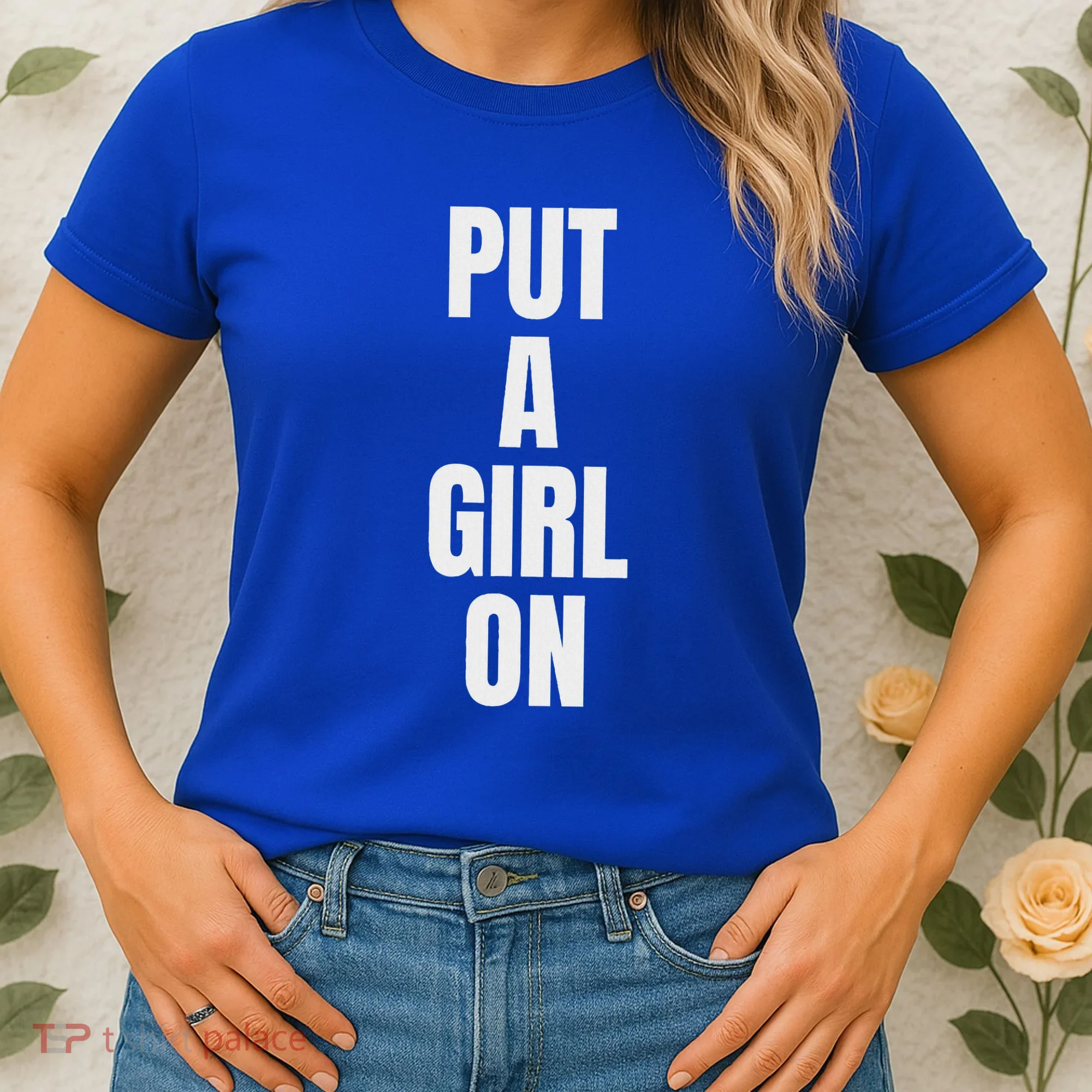 Put A Girl On Women's T-Shirt