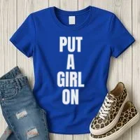 Put A Girl On Women's T-Shirt thumb 3