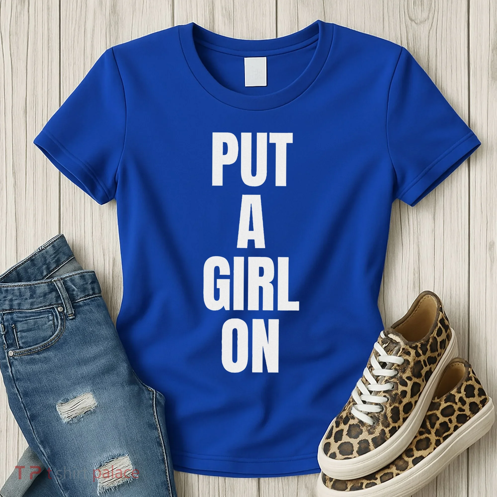 Put A Girl On Women's T-Shirt