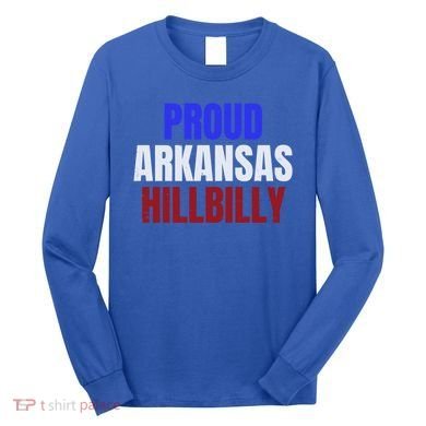 Proud Arkansas Hillbilly Gift Long Sleeve Shirt