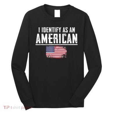 Proud America I Identify As An American Long Sleeve Shirt