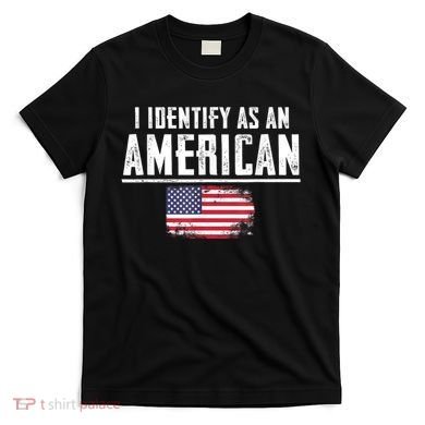 Proud America I Identify As An American T-Shirt