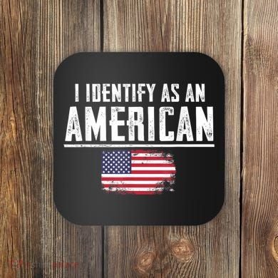 Proud America I Identify As An American Coaster