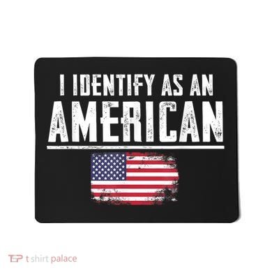 Proud America I Identify As An American Mousepad