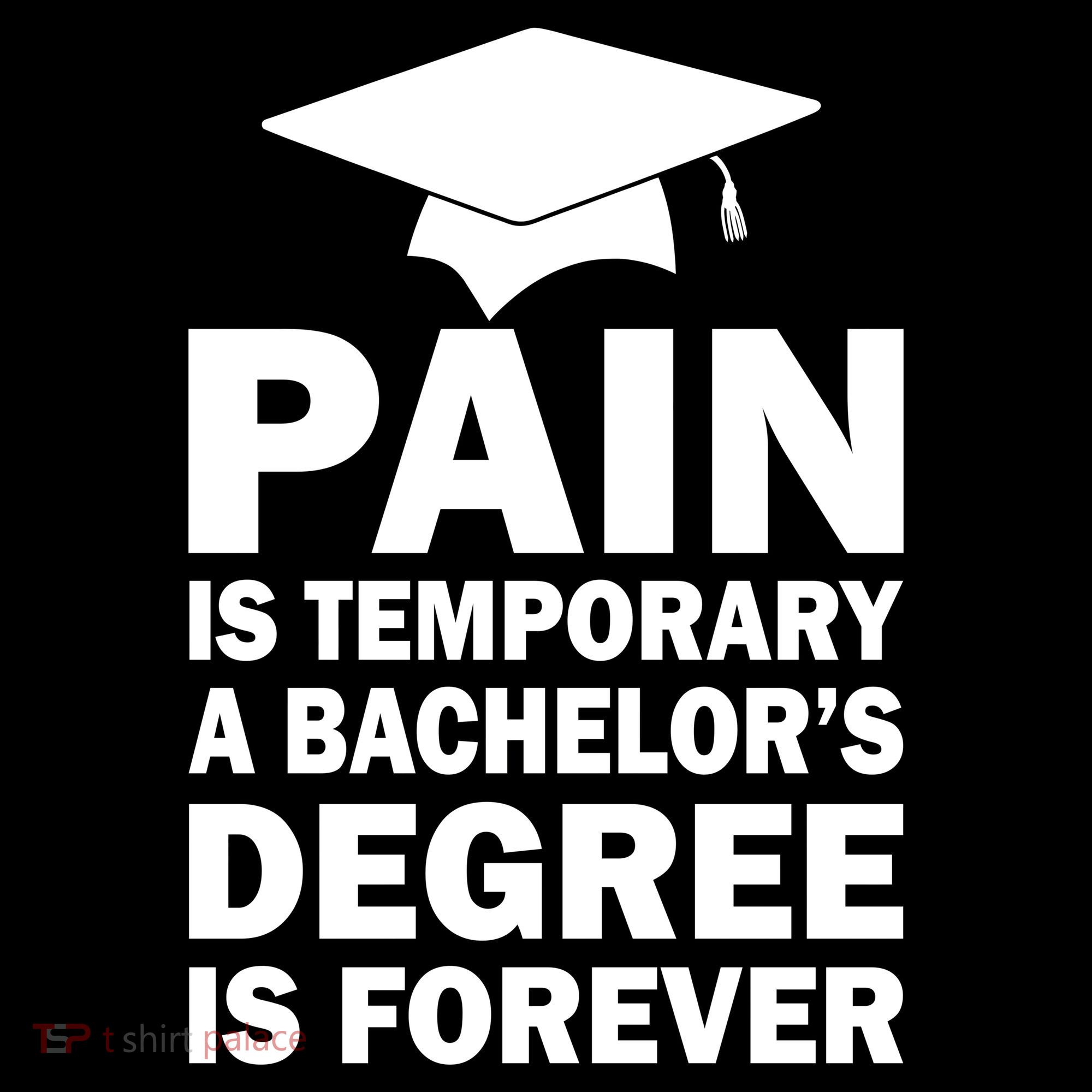 Pain Is Temporary A Bachelor's Degree Is Forever Button