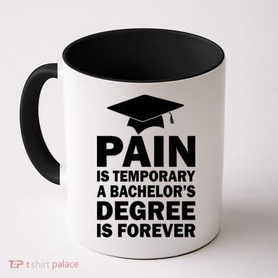 Pain Is Temporary A Bachelor's Degree Is Forever Coffee Mug