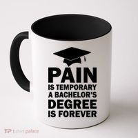 Pain Is Temporary A Bachelor's Degree Is Forever Coffee Mug thumb 0