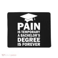 Pain Is Temporary A Bachelor's Degree Is Forever Mousepad thumb 0
