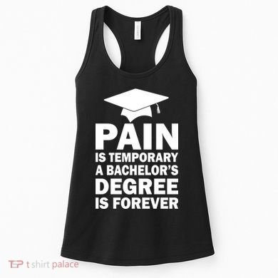 Pain Is Temporary A Bachelor's Degree Is Forever Women's Tank Top