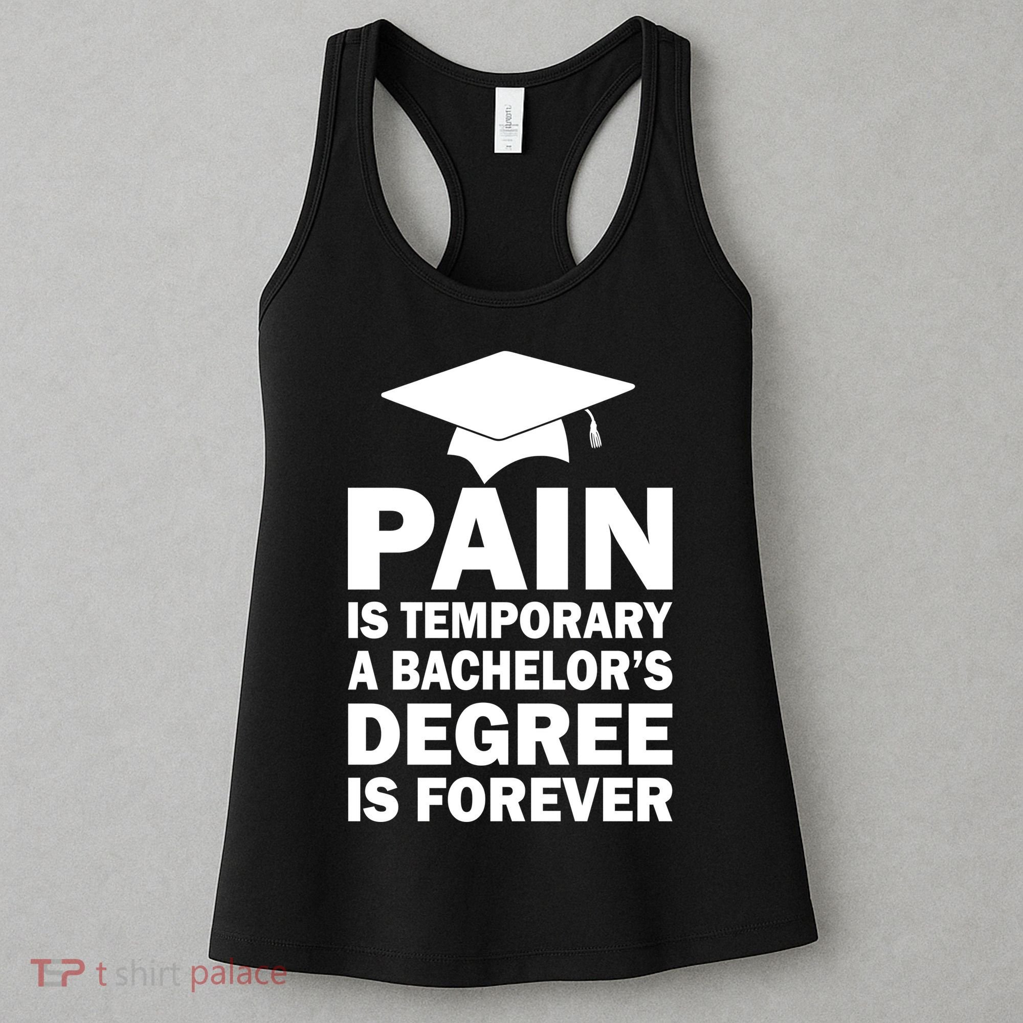 Pain Is Temporary A Bachelor's Degree Is Forever Women's Tank Top