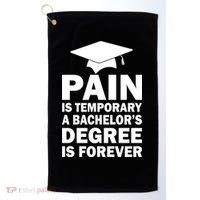 Pain Is Temporary A Bachelor's Degree Is Forever Golf Towel thumb 0