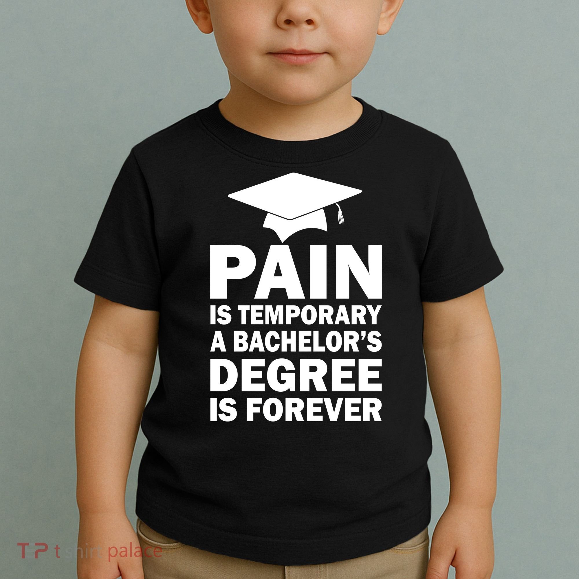Pain Is Temporary A Bachelor's Degree Is Forever Toddler T-Shirt