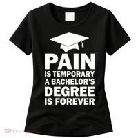 Pain Is Temporary A Bachelor's Degree Is Forever Women's T-Shirt thumb 0