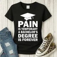 Pain Is Temporary A Bachelor's Degree Is Forever Women's T-Shirt thumb 3
