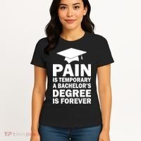Pain Is Temporary A Bachelor's Degree Is Forever Women's T-Shirt thumb 4