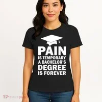 Pain Is Temporary A Bachelor's Degree Is Forever Women's T-Shirt thumb 4