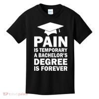 Pain Is Temporary A Bachelor's Degree Is Forever Kids T-Shirt thumb 0