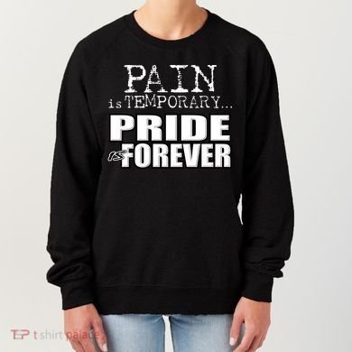 Pain Is Temporary Pride Is Forever Women's Sweatshirt