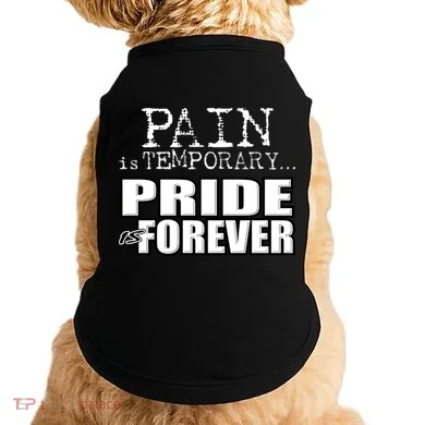Pain Is Temporary Pride Is Forever Doggie Tank