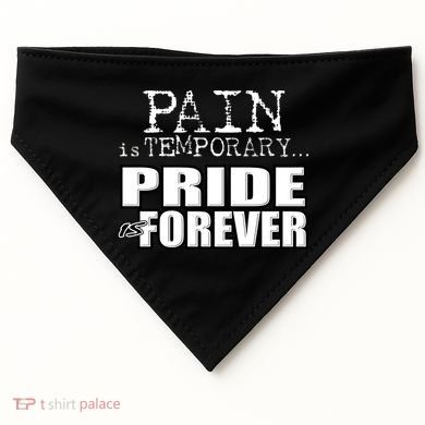 Pain Is Temporary Pride Is Forever USA-Made Doggie Bandana